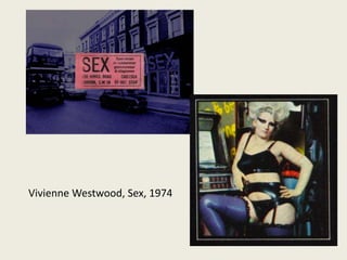 Vivienne Westwood, Sex, 1974 
 