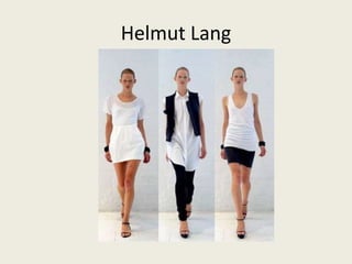 Helmut Lang 
 