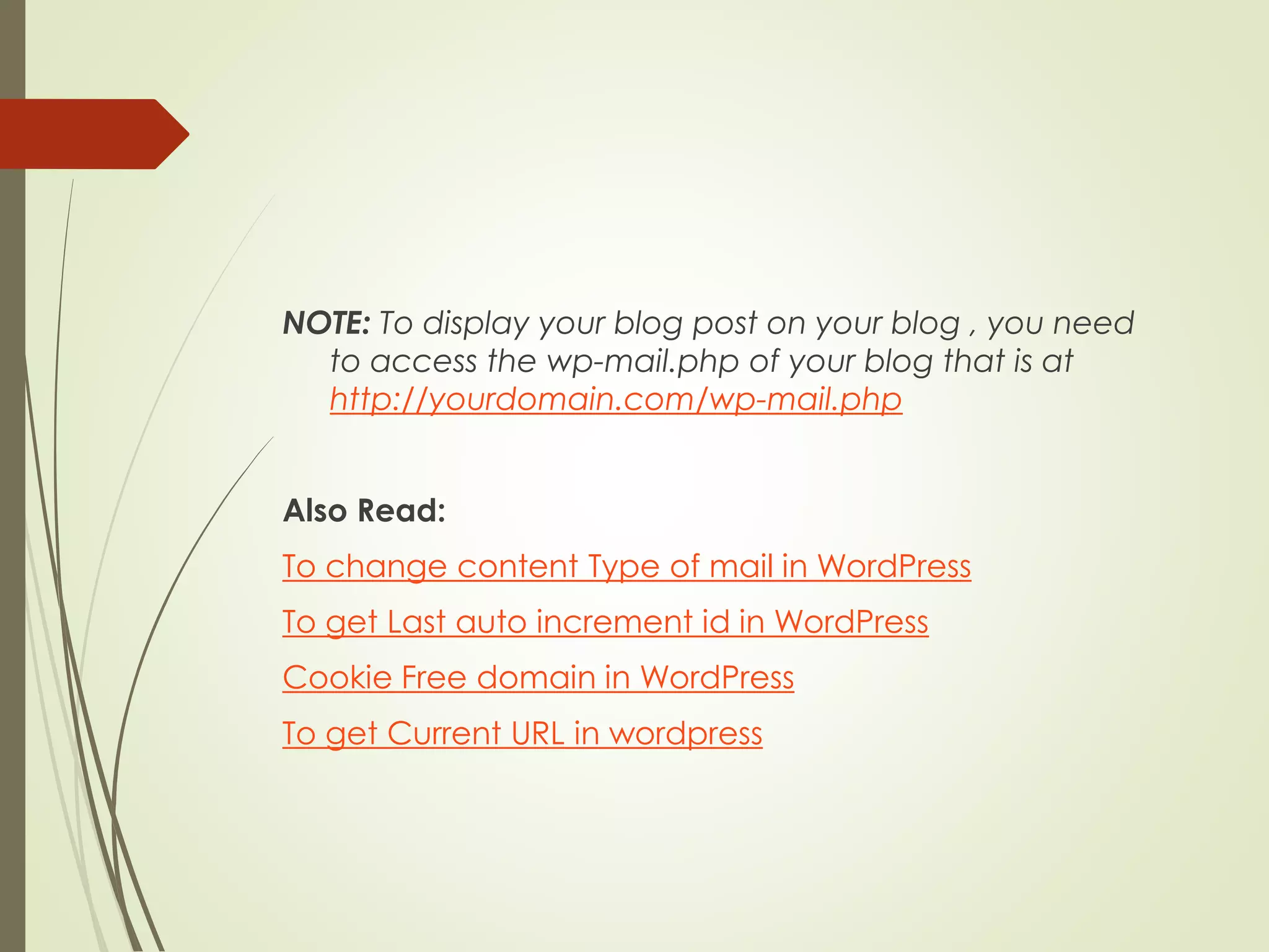 NOTE: To display your blog post on your blog , you need
to access the wp-mail.php of your blog that is at
http://yourdomain.com/wp-mail.php
Also Read:
To change content Type of mail in WordPress
To get Last auto increment id in WordPress
Cookie Free domain in WordPress
To get Current URL in wordpress
 