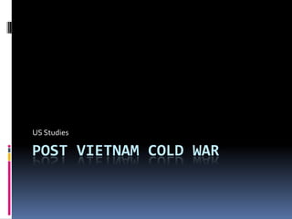 Post Vietnam cold war US Studies 