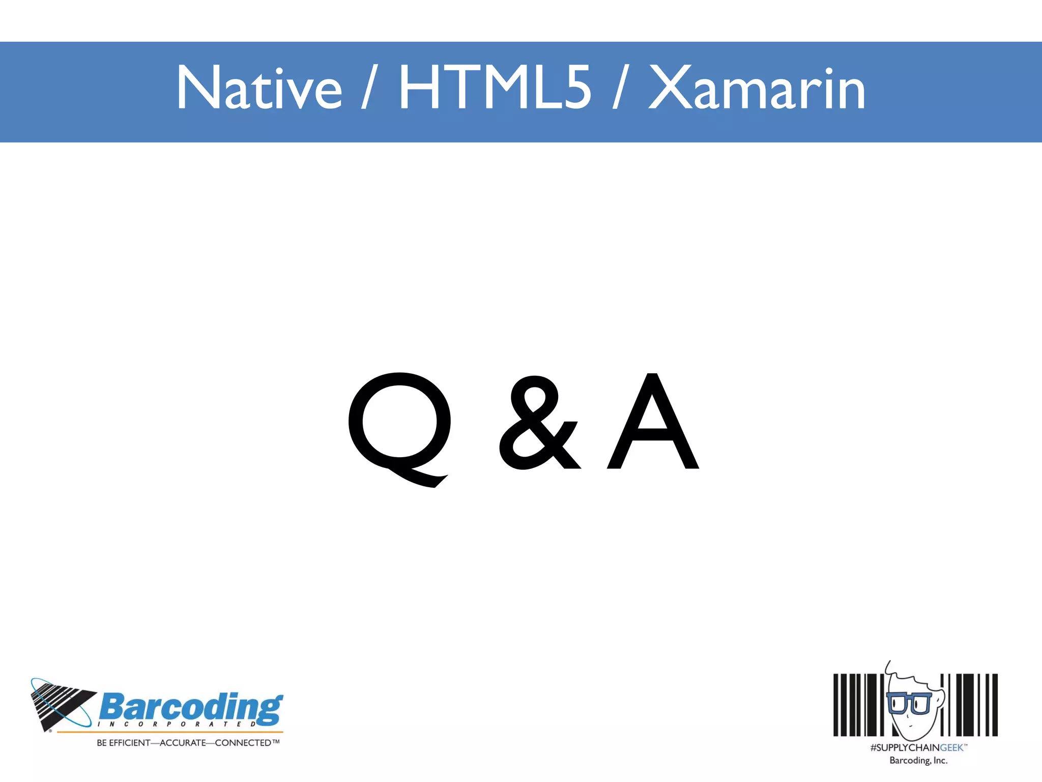 Native / HTML5 / Xamarin
Q & A
 