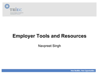 Employer Tools and Resources Navpreet Singh 