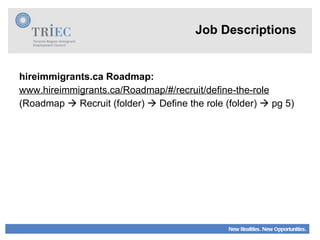Job Descriptions hireimmigrants.ca Roadmap: www.hireimmigrants.ca/Roadmap/#/recruit/define-the-role (Roadmap    Recruit (folder)    Define the role (folder)    pg 5) 