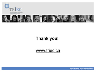 Thank you! www.triec.ca New Realities. New Opportunities. 