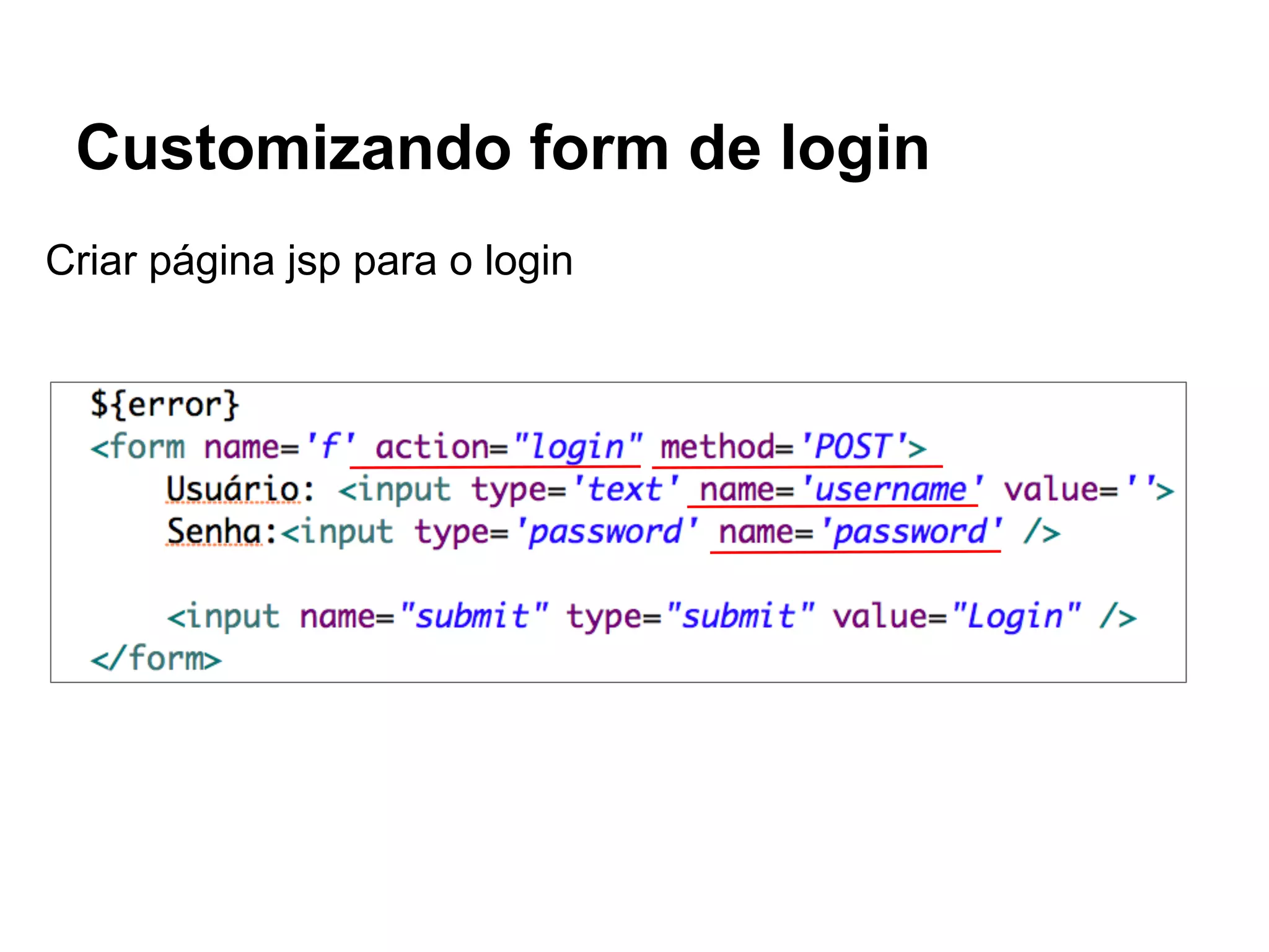 Customizando form de login
Criar página jsp para o login
 
