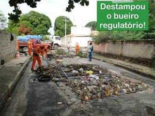 RobertoDiasDuarte
Destampou
o bueiro
regulatório!
 