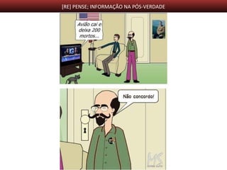 [RE] PENSE; INFORMAÇÃO NA PÓS-VERDADE
 