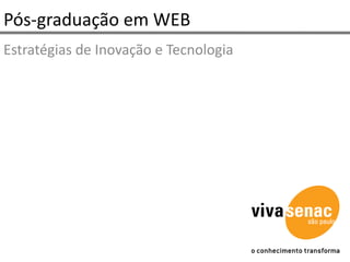 Pós-graduação em WEB Estratégias de Inovação e Tecnologia 