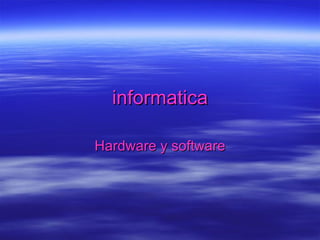informatica Hardware y software 
