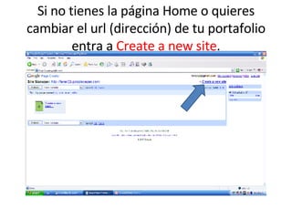 Si no tienes la página Home o quieres cambiar el url (dirección) de tu portafolio entra a  Create a new site . 