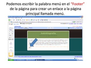 Podemos escribir la palabra menú en el  “Footer”  de la página para crear un enlace a la página principal llamada menú.  