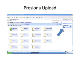 Presiona  Upload 