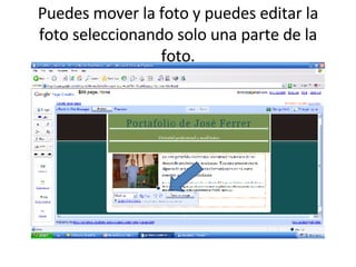 Puedes mover la foto y puedes editar la foto seleccionando solo una parte de la foto. 