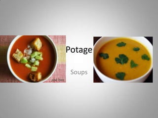 Potage
Soups
 
