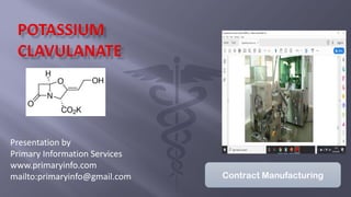 Presentation by
Primary Information Services
www.primaryinfo.com
mailto:primaryinfo@gmail.com Contract Manufacturing
 