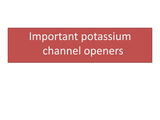 Important potassium
  channel openers
 