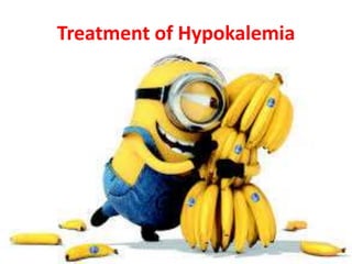 Treatment of Hypokalemia
 