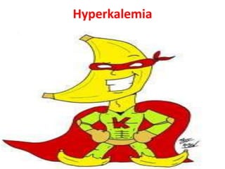 Hyperkalemia
 