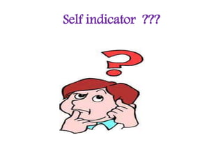 Self indicator ???
 