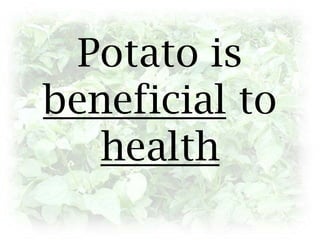 Potato is beneficial to health