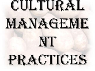 Cultural Management Practices
