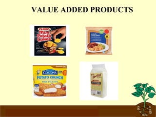 VALUE ADDED PRODUCTS 
www.potatoesforschools.org.uk 
 