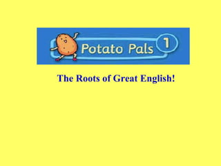 The Roots of Great English! 