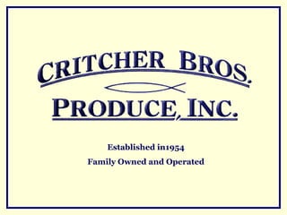 Established in1954
Family Owned and Operated
 