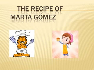 Therecipe of Marta gómez 