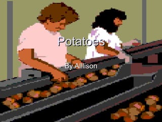 Potatoes By Alllison 
