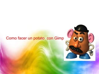 Como facer un potato  con Gimp 