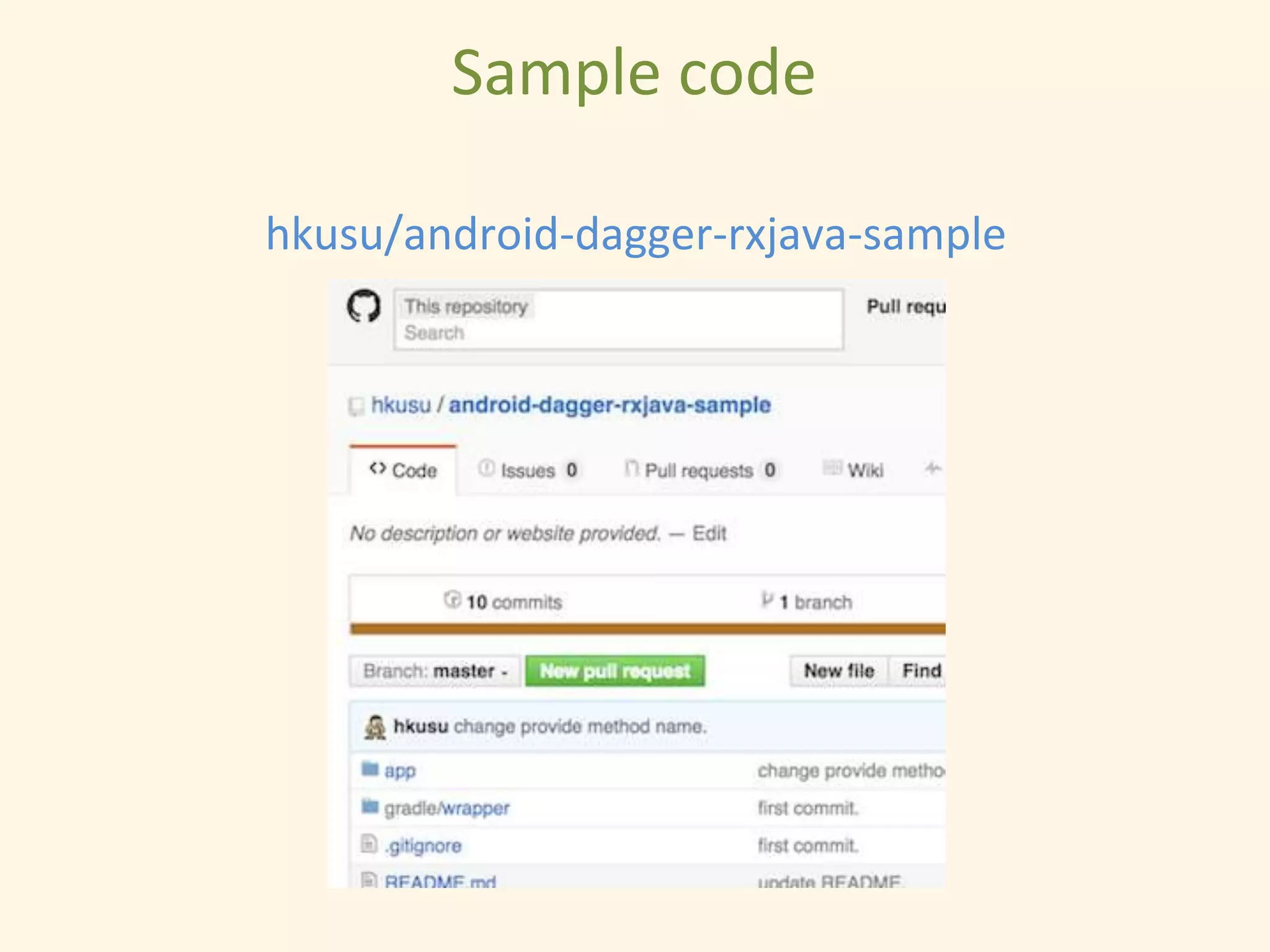 Sample code
hkusu/android-dagger-rxjava-sample
 