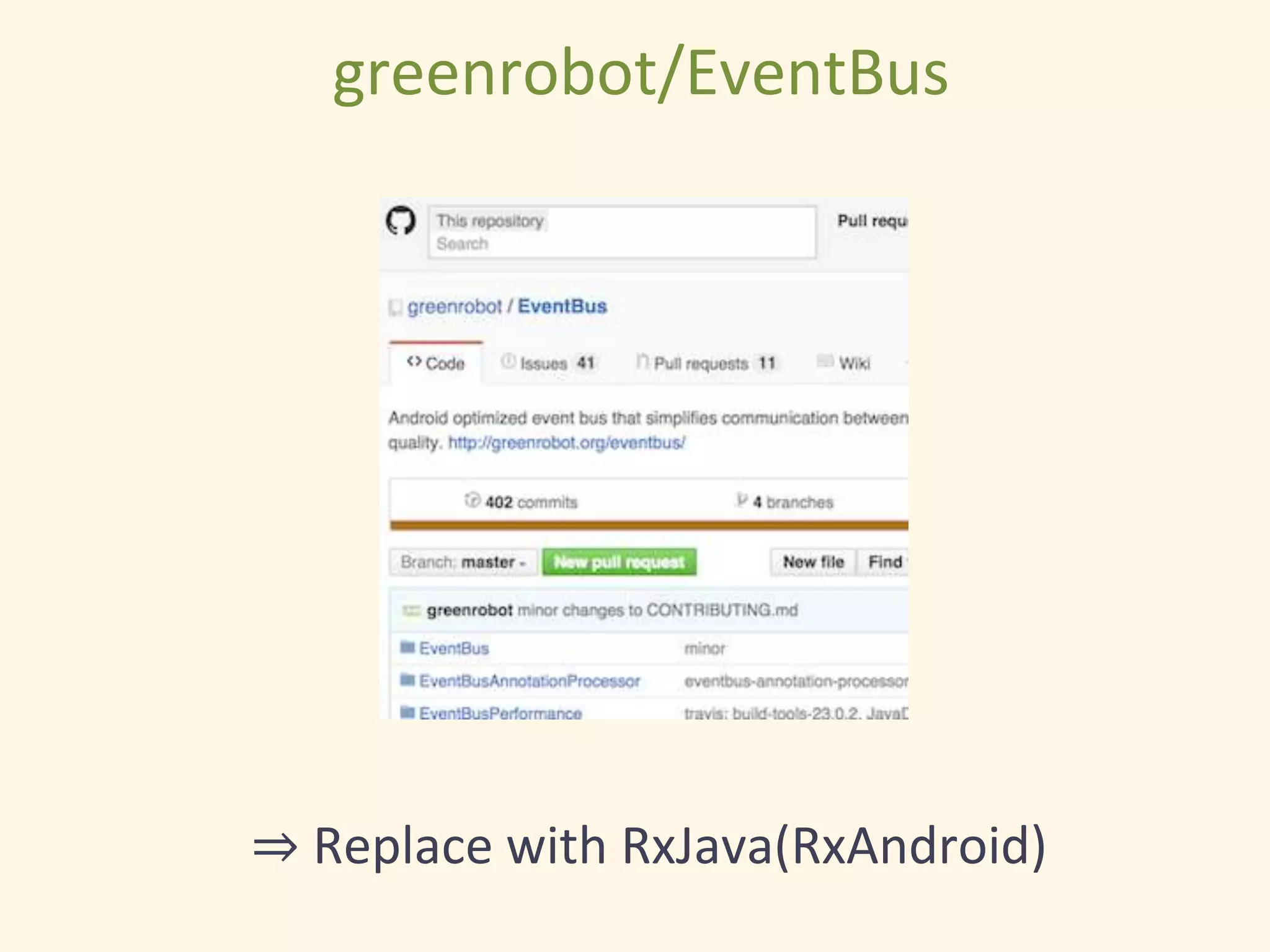 greenrobot/EventBus
⇒ Replace with RxJava(RxAndroid)
 