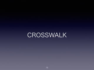 CROSSWALK
12
 