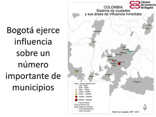Bogotá ejerce
influencia
sobre un
número
importante de
municipios
 