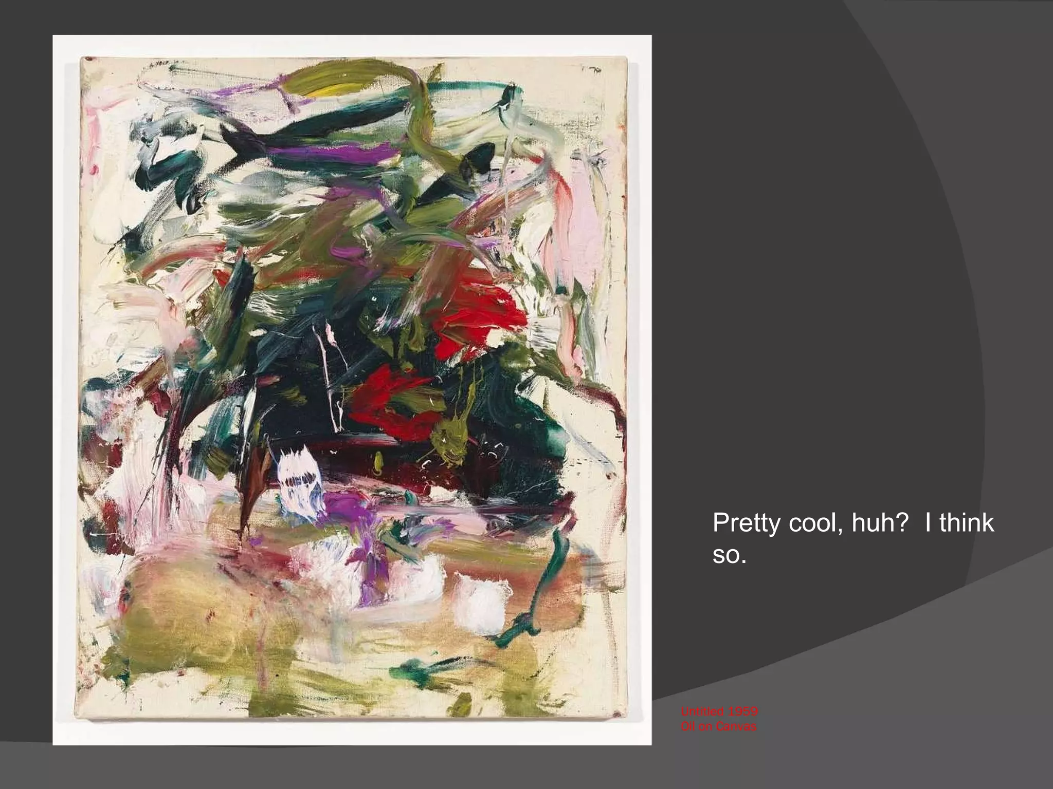 Untitled 1959 Oil on Canvas Pretty cool, huh?  I think so. 