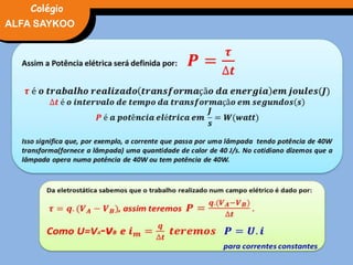 FÍSICA, 3° Ano do Ensino Médio
Potência Elétrica
^
ALFA SAYKOO
Colégio
 