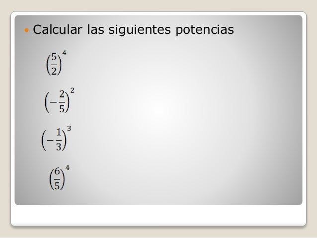  Calcular las siguientes potencias
 