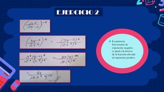  La potencia
fraccionaria de
exponente negativo
es igual a la inversa
de la fracción elevada
al exponente positivo
EJERCICIO 2
 