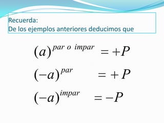 Recuerda:
De los ejemplos anteriores deducimos que
( )
( )
( )
par o impar
par
impar
a P
a P
a P
 