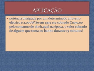  potência dissipada por um determinado chuveiro

elétrico é 2.000W.Se em 1992 era cobrado Cr$50,00
pelo consumo de 1kwh,qual na época, o valor cobrado
de alguém que toma ou banho durante 15 minutos?

 