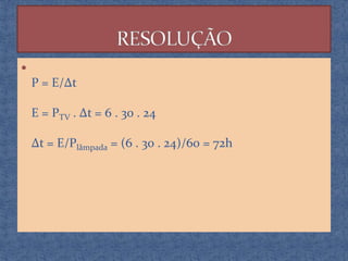 

P = E/Δt
E = PTV . Δt = 6 . 30 . 24

Δt = E/Plâmpada = (6 . 30 . 24)/60 = 72h

 