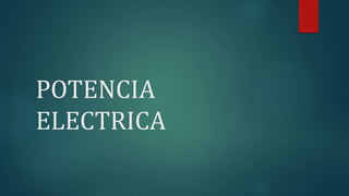 POTENCIA
ELECTRICA
 