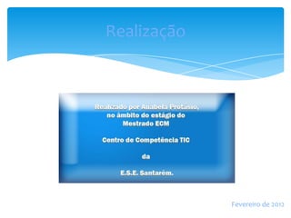 Realização




             Fevereiro de 2012
 