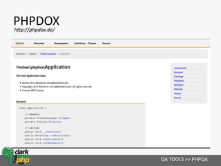 PHPDOX
QA TOOLS >> PHPQA
http://phpdox.de/
 