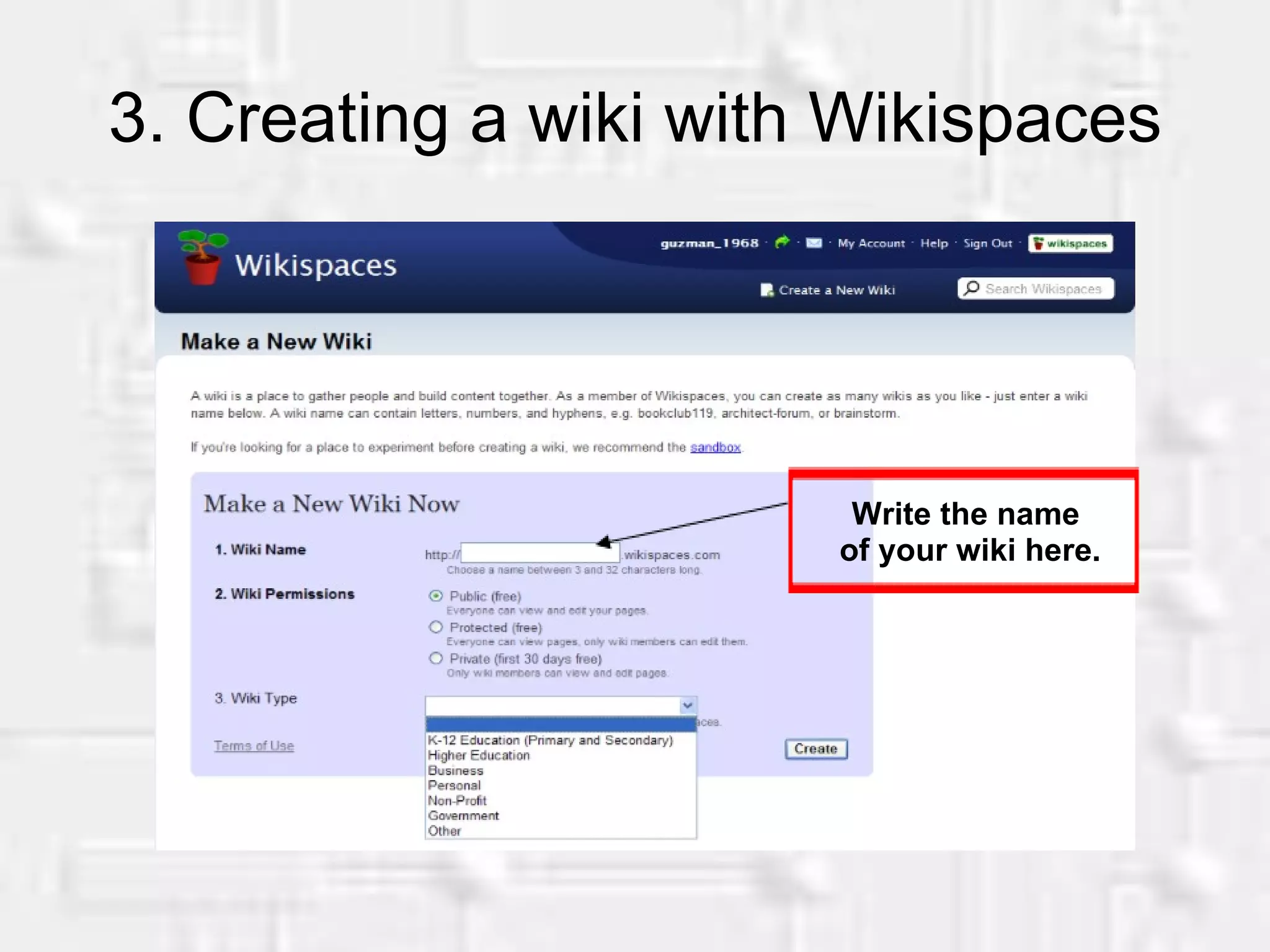 3. Creating a wiki with Wikispaces Write the name of your wiki here.