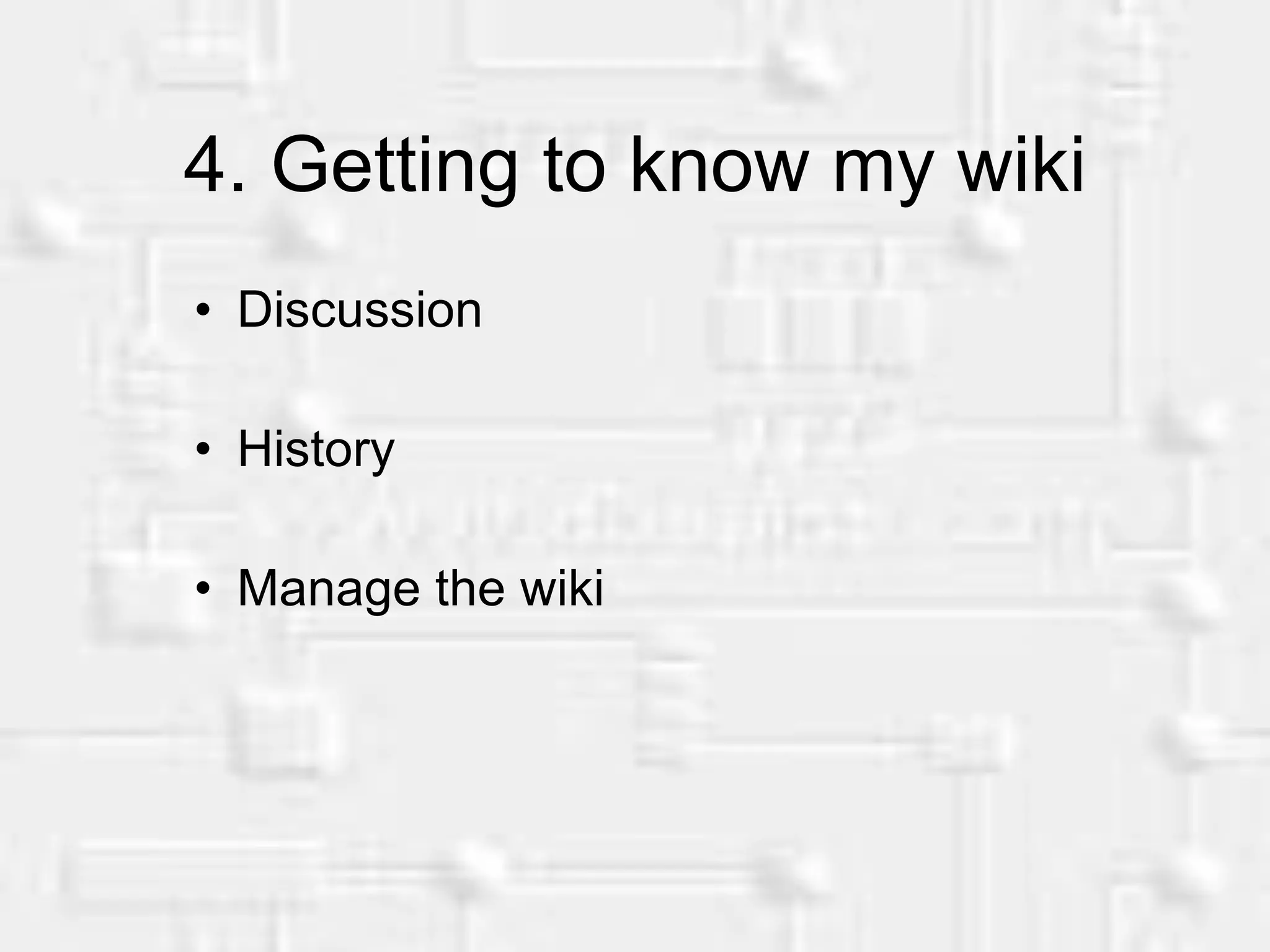 4. Getting to know my wiki Discussion History Manage the wiki