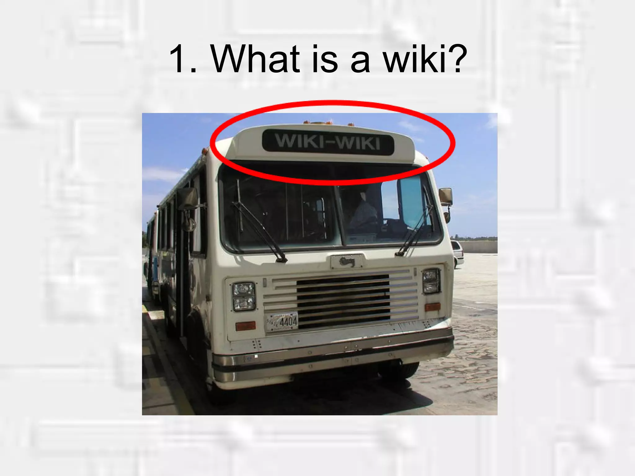 1. What is a wiki?
