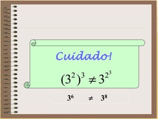 Cuidado!
3
232
3)3(
36 38
 