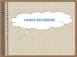 VAMOS RECORDAR
 